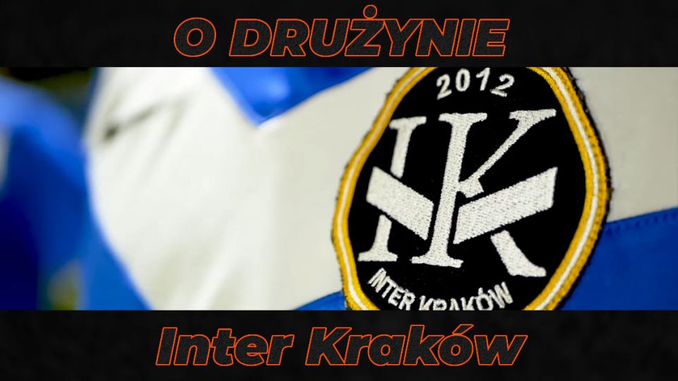 O drużynie - Inter Krak&oacute;w
