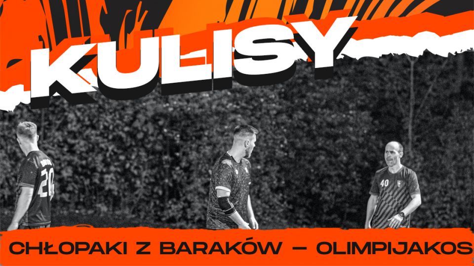 Kulisy: Chłopaki z Barak&oacute;w - Olimpijakos