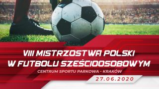 27 czerwca - Mistrzostwa Polski w futbolu 6-osobowym