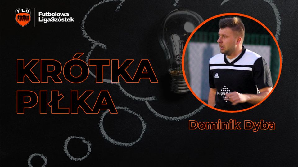 Kr&oacute;tka Piłka - Dominik Dyba