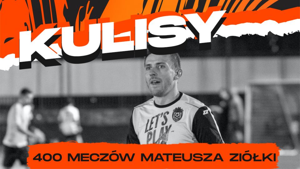 Kulisy: 400 mecz&oacute;w Mateusza Zi&oacute;łki